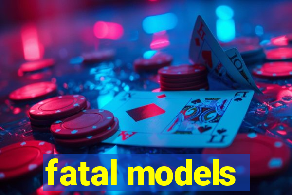 fatal models